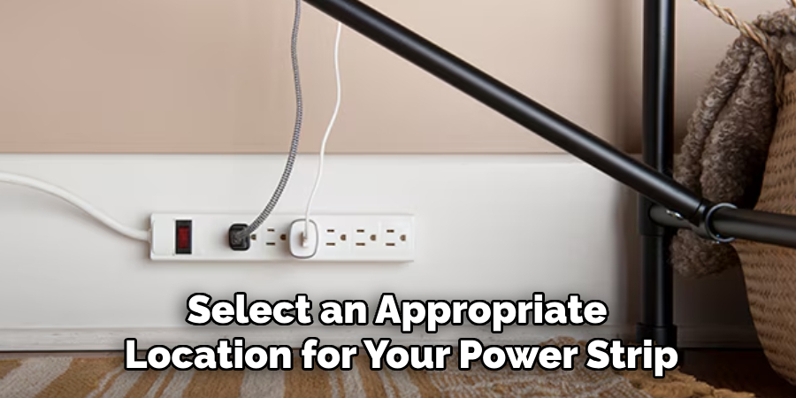 Select an Appropriate 
Location for Your Power Strip