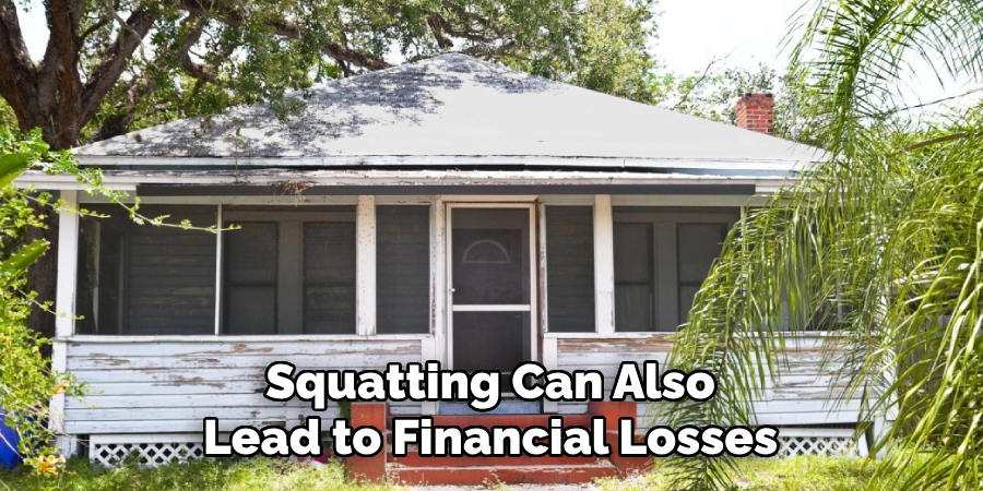 Squatting Can Also
Lead to Financial Losses