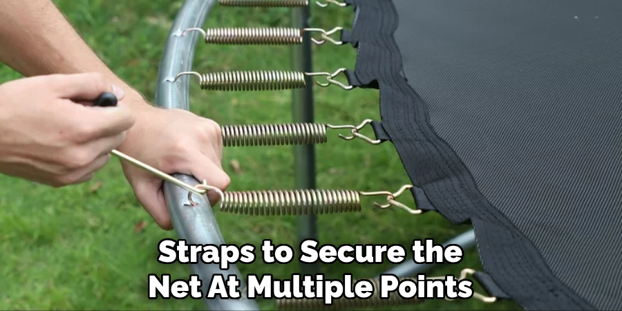 Straps to Secure the Net
At Multiple Points