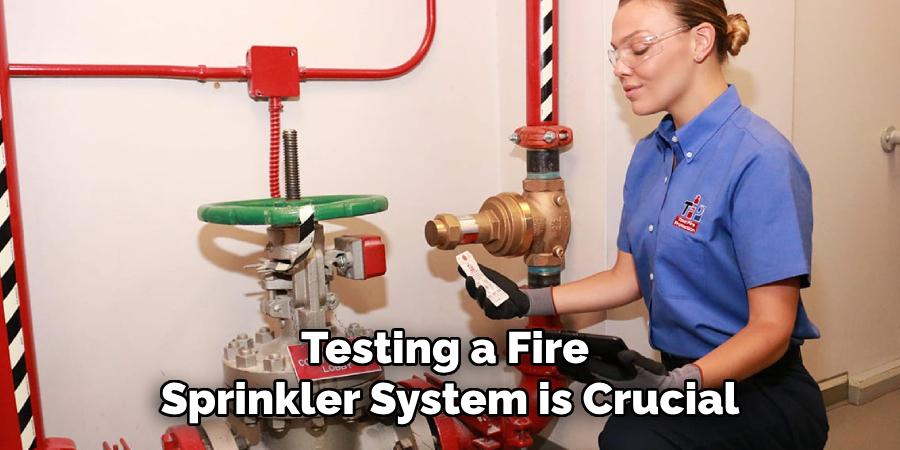 Testing a Fire 
Sprinkler System is Crucial