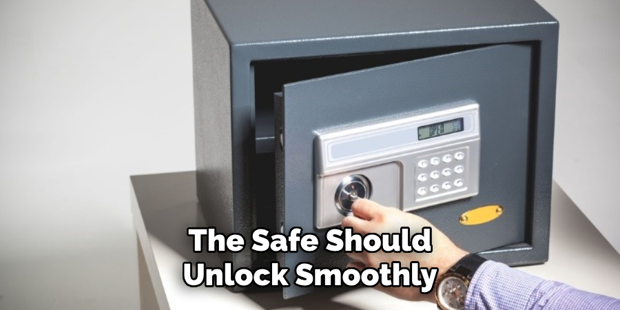 The Safe Should 
Unlock Smoothly