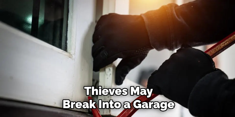 Thieves May
Break Into a Garage