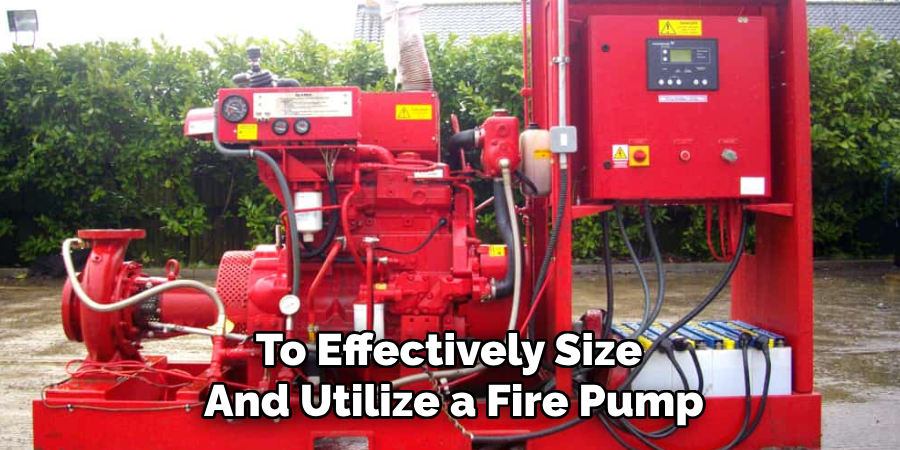 To Effectively Size 
And Utilize a Fire Pump