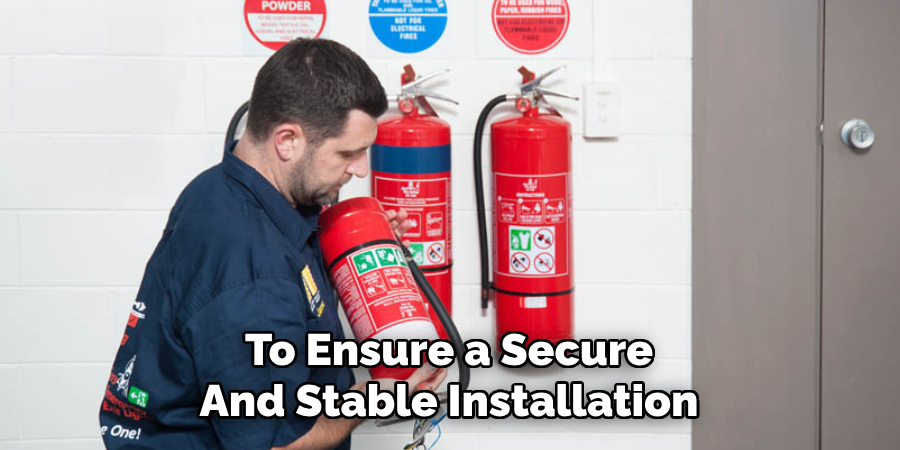 To Ensure a Secure 
And Stable Installation 