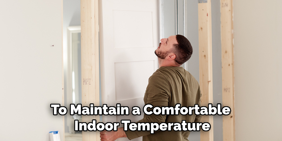 To Maintain a Comfortable 
Indoor Temperature