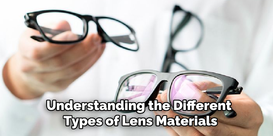 Understanding the Different 
Types of Lens Materials