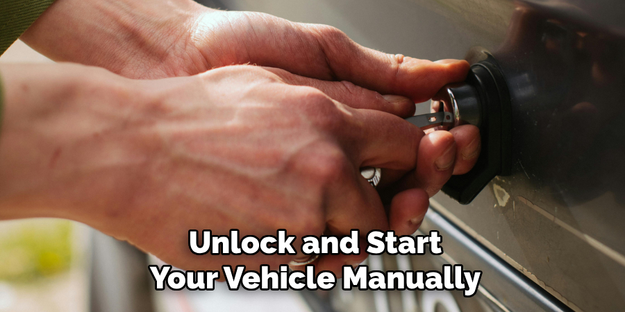 Unlock and Start
Your Vehicle Manually