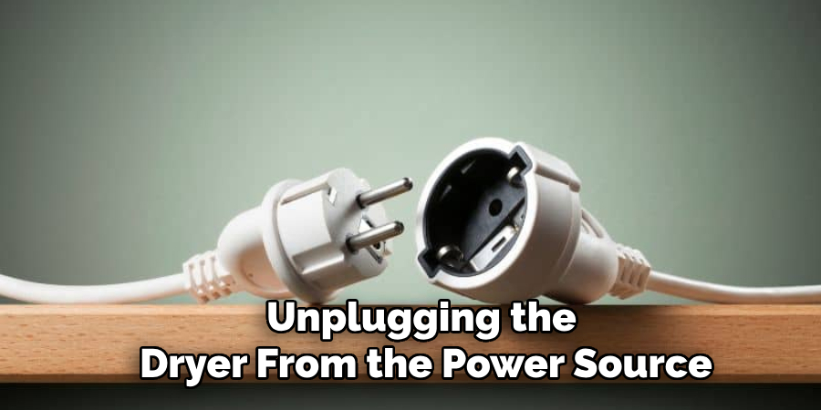 Unplugging the 
Dryer From the Power Source