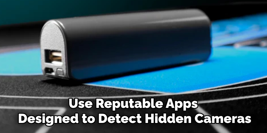 Use Reputable Apps 
Designed to Detect Hidden Cameras