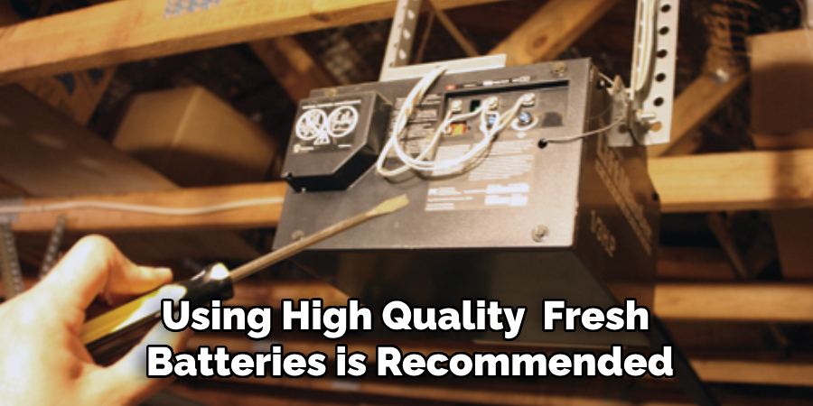 Using High Quality  Fresh 
Batteries is Recommended