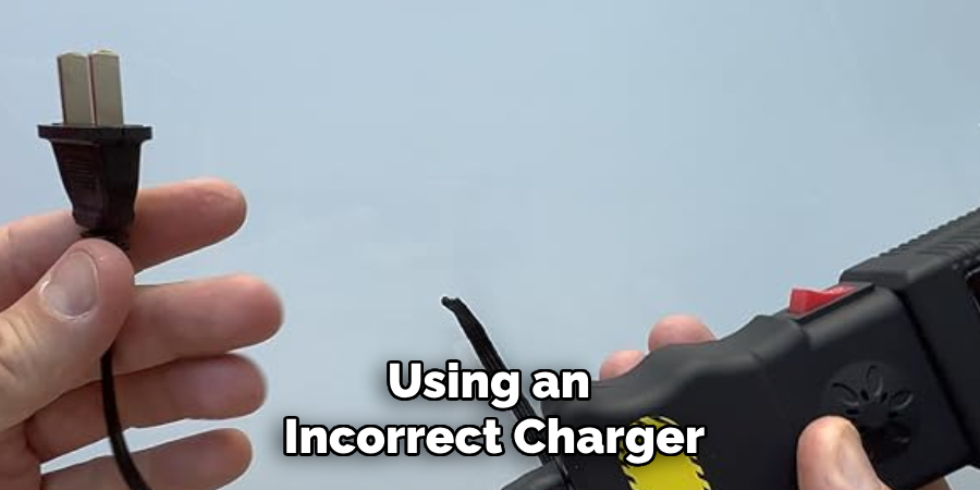 Using an 
Incorrect Charger