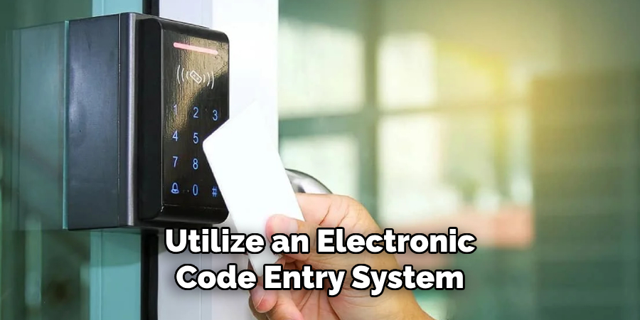 Utilize an Electronic
Code Entry System