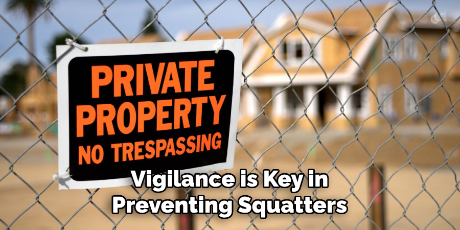 Vigilance is Key in
Preventing Squatters