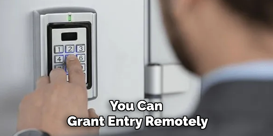 You Can 
Grant Entry Remotely