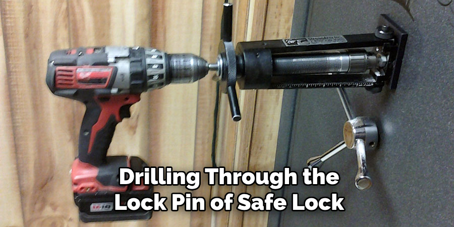 Drilling Through the
Lock Pin of Safe Lock