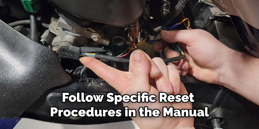 Follow Specific Reset 
Procedures in the Manual