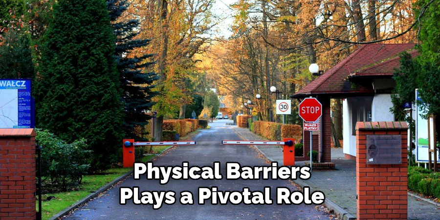 Physical Barriers
Plays a Pivotal Role