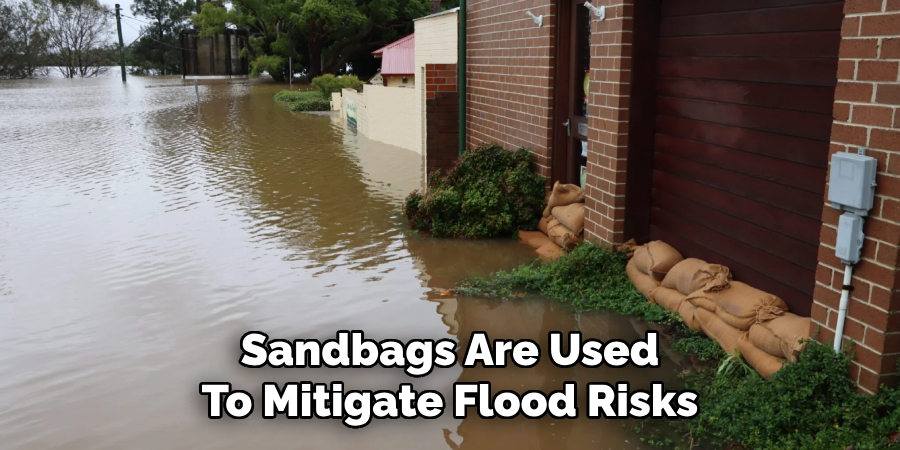 Sandbags Are Used
To Mitigate Flood Risks