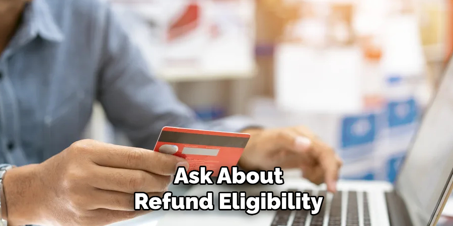 Ask About
Refund Eligibility