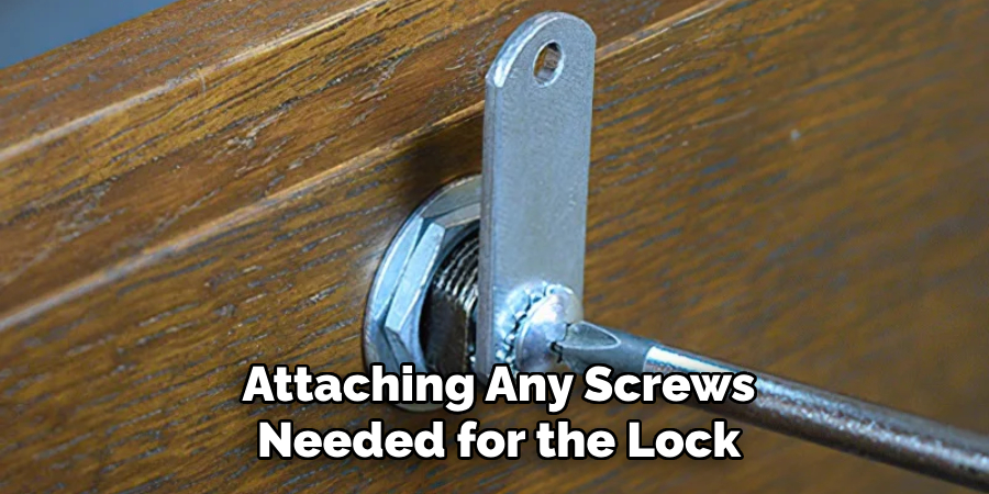 Attaching Any Screws
Needed for the Lock