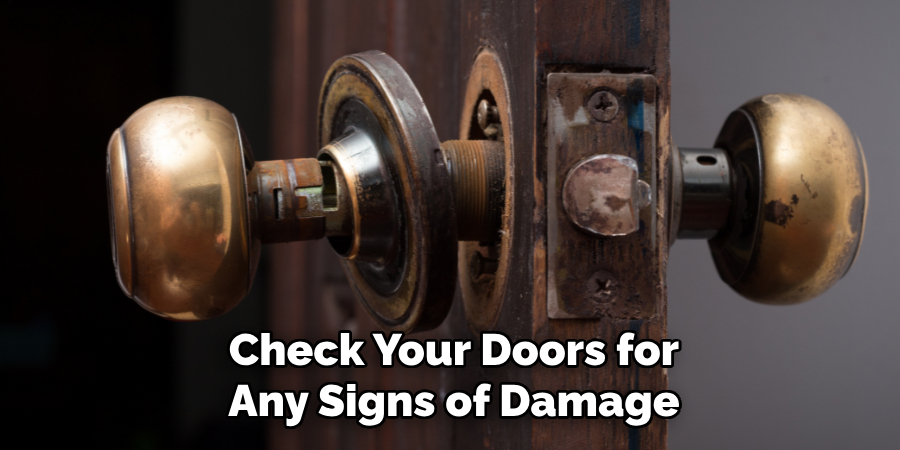 Check Your Doors for
Any Signs of Damage