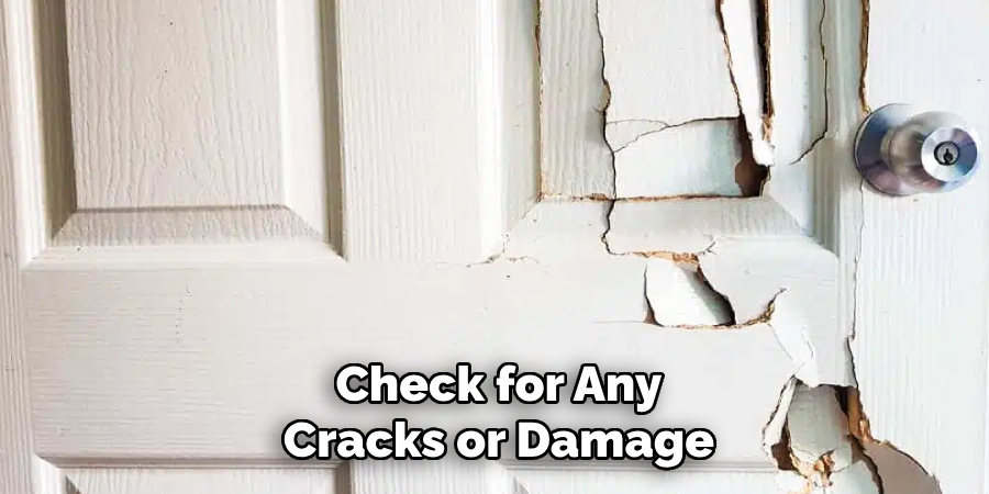 Check for Any
Cracks or Damage