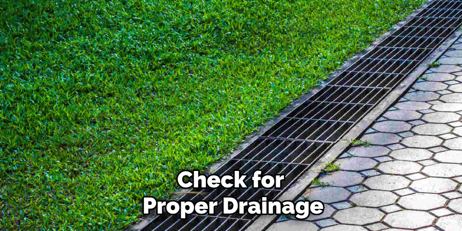 Check for 
Proper Drainage