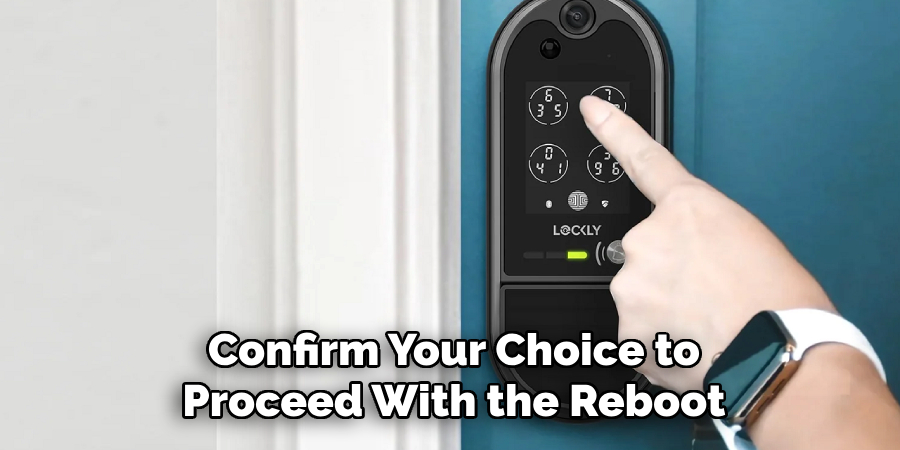 Confirm Your Choice to
Proceed With the Reboot