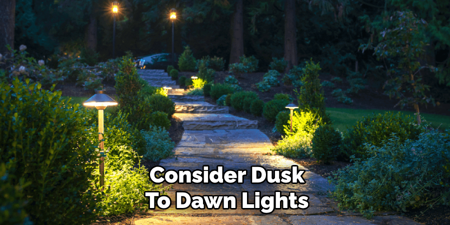 Consider Dusk
To Dawn Lights