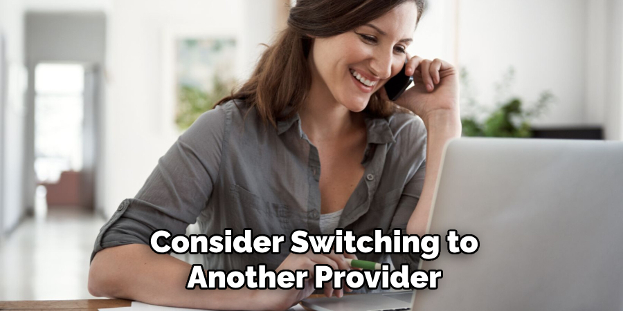 Consider Switching to
Another Provider