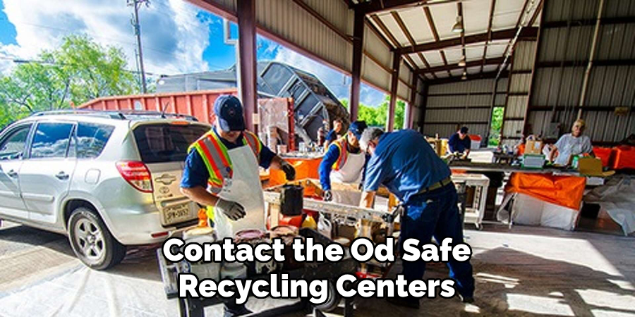 Contact the Od Safe
Recycling Centers