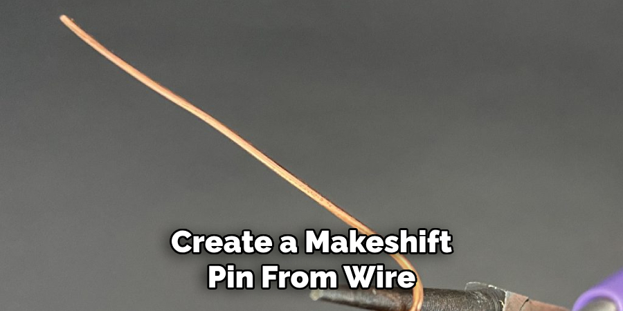 Create a Makeshift
Pin From Wire