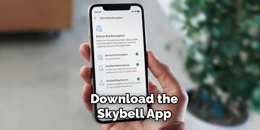 Download the
Skybell App