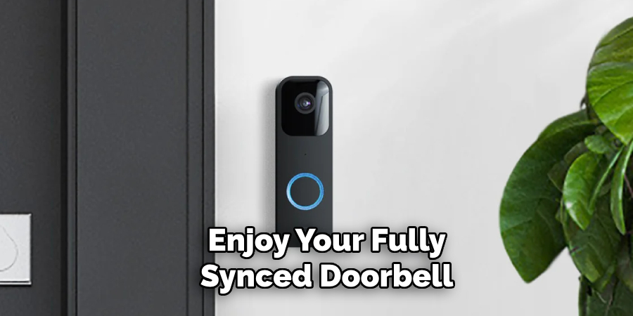 enjoy your fully synced doorbell