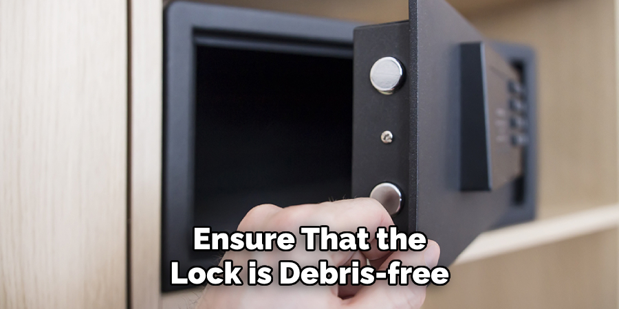 Ensure That the
Lock is Debris-free