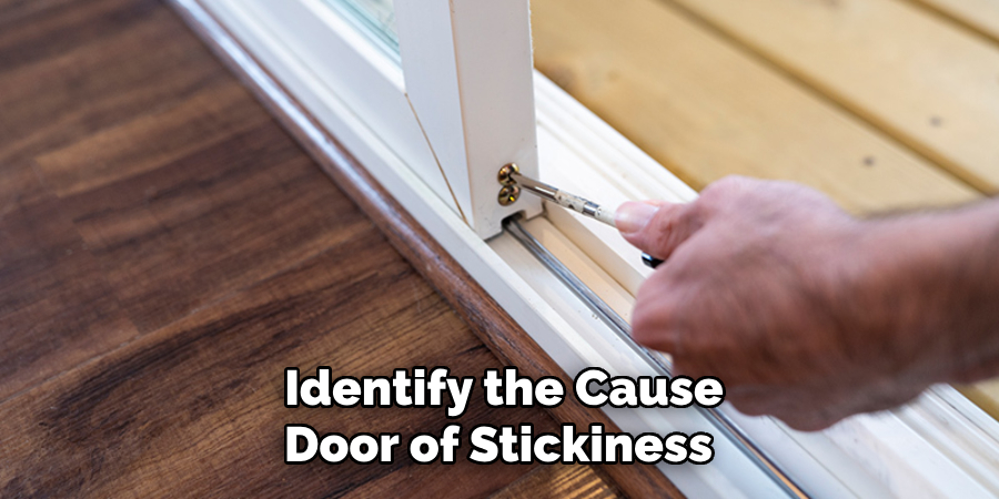 Identify the Cause
Door of Stickiness 