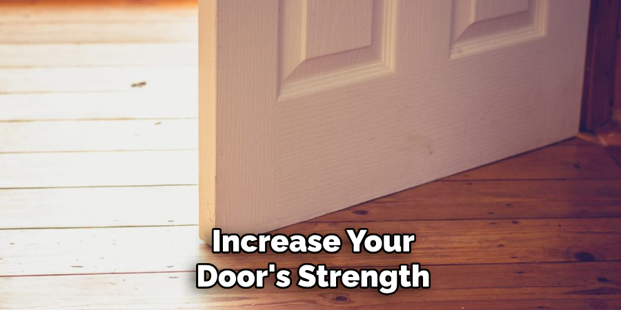 Increase Your
Door's Strength