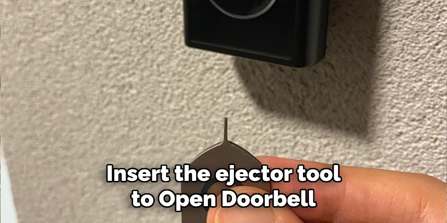 Insert the ejector tool
to Open Doorbell