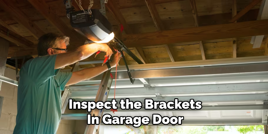 Inspect the Brackets
In Garage Door