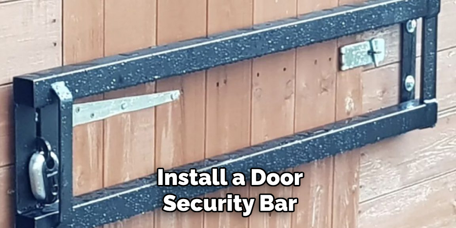 Install a Door
Security Bar