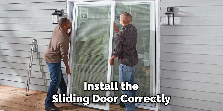 Install the
Sliding Door Correctly