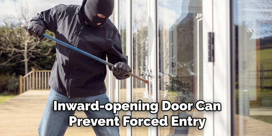 Inward-opening Door Can
Prevent Forced Entry