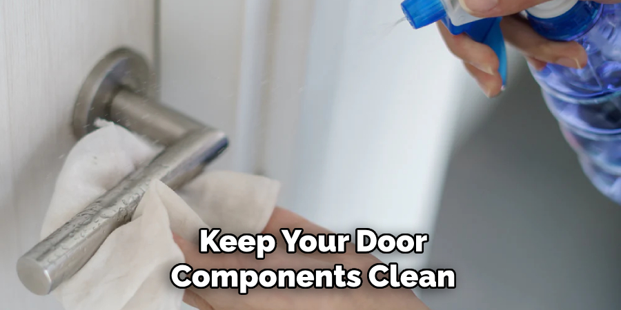 Keep Your Door
Components Clean