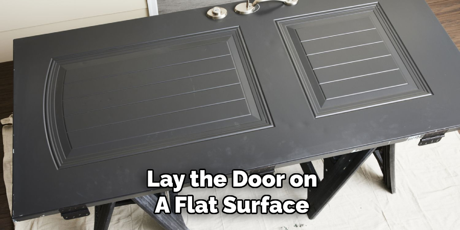 Lay the Door on
A Flat Surface