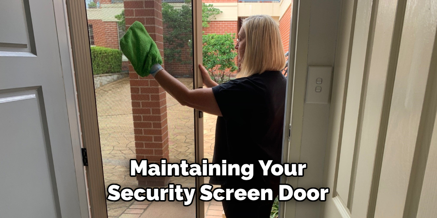 Maintaining Your
Security Screen Door