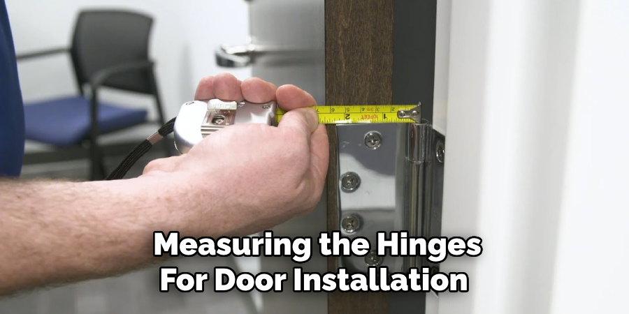 Measuring the Hinges
For Door Installation 