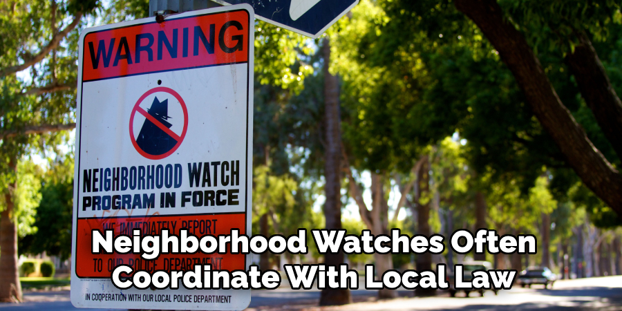 Neighborhood Watches Often
Coordinate With Local Law