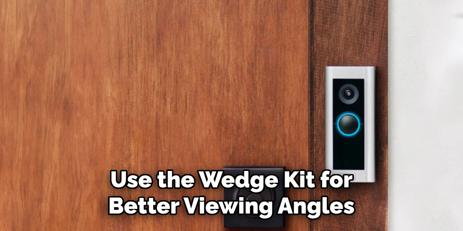 Use the Wedge Kit for Better Viewing Angles