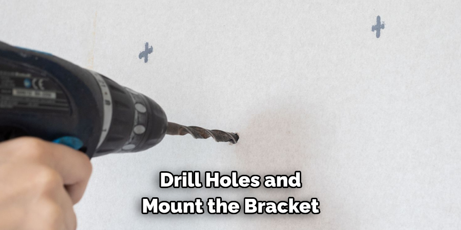 Drill Holes and Mount the Bracket