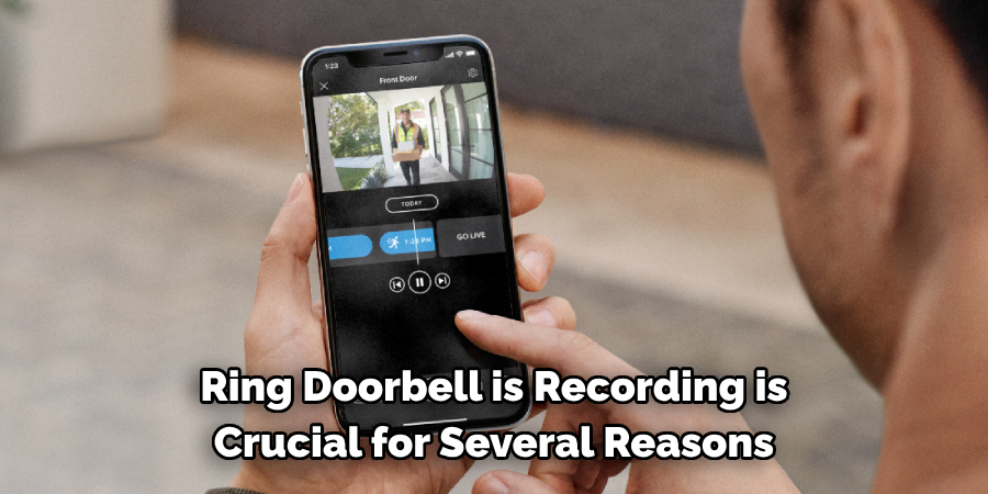 Ring Doorbell is Recording is Crucial for Several Reasons